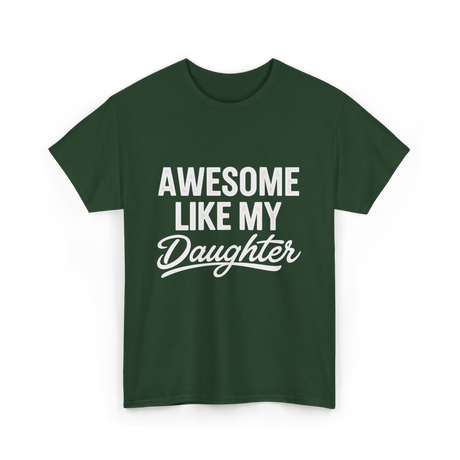 Awesome Like My Daughter Dad T-Shirt - Forest Green