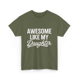 Awesome Like My Daughter Dad T-Shirt - Military Green