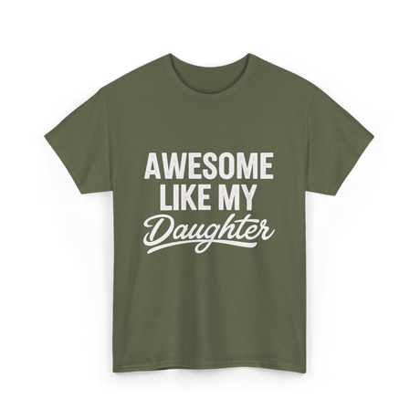 Awesome Like My Daughter Dad T-Shirt - Military Green