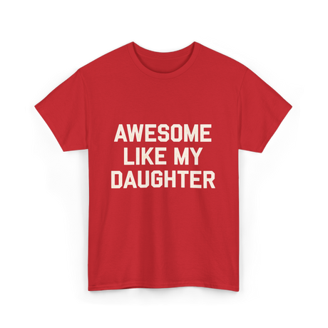 Awesome Like My Daughter Dad T-Shirt - Red