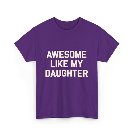 Awesome Like My Daughter Dad T-Shirt - Purple