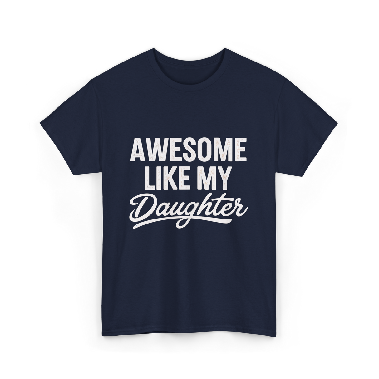 Awesome Like My Daughter Dad T-Shirt - Navy