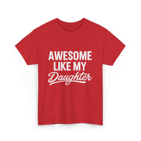 Awesome Like My Daughter Dad T-Shirt - Red