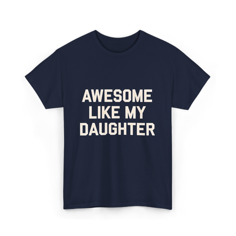 Awesome Like My Daughter Dad T-Shirt - Navy