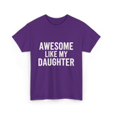 Awesome Like My Daughter Proud Dad T-Shirt - Purple