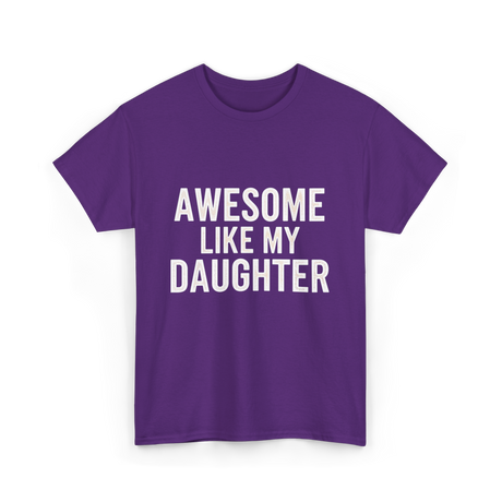 Awesome Like My Daughter Proud Dad T-Shirt - Purple