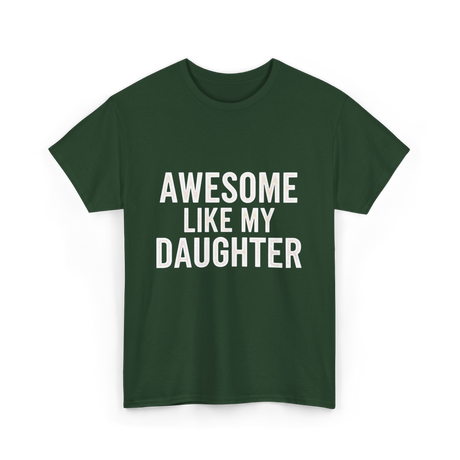 Awesome Like My Daughter Proud Dad T-Shirt - Forest Green