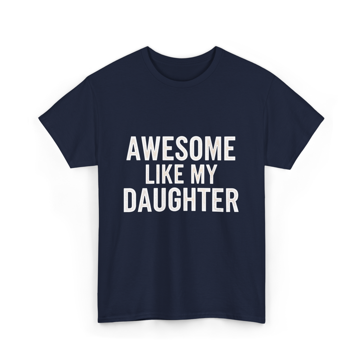 Awesome Like My Daughter Proud Dad T-Shirt - Navy