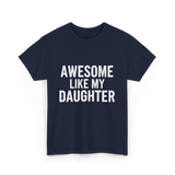 Awesome Like My Daughter Proud Dad T-Shirt - Navy