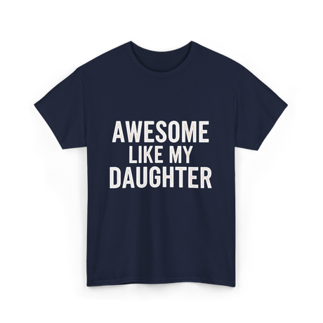 Awesome Like My Daughter Proud Dad T-Shirt - Navy