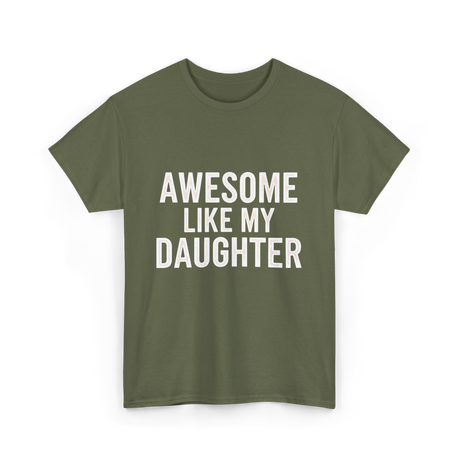 Awesome Like My Daughter Proud Dad T-Shirt - Military Green