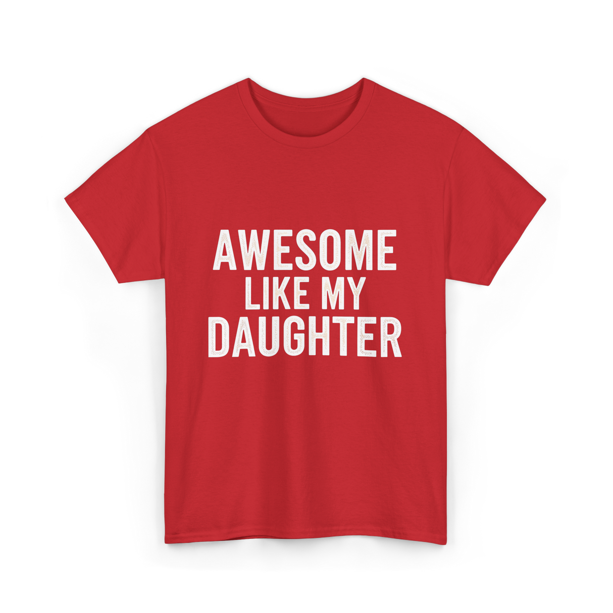 Awesome Like My Daughter Proud Dad T-Shirt - Red