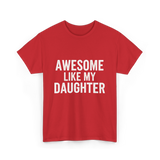 Awesome Like My Daughter Proud Dad T-Shirt - Red