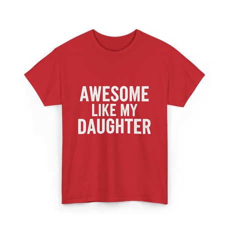 Awesome Like My Daughter Proud Dad T-Shirt - Red