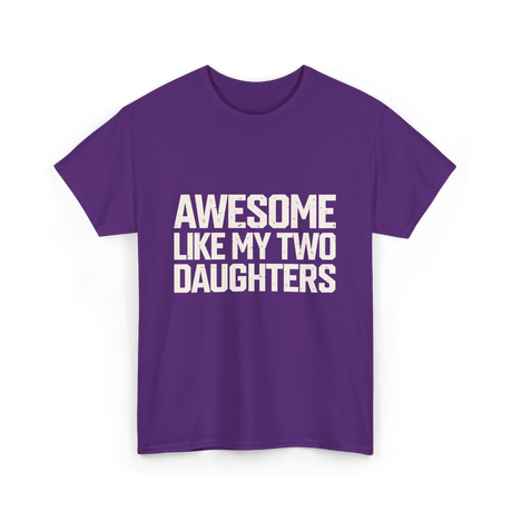 Awesome Like My Two Daughters Dad T-Shirt - Purple