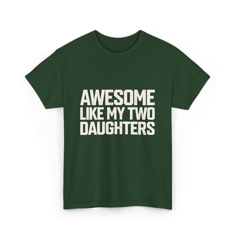 Awesome Like My Two Daughters Dad T-Shirt - Forest Green