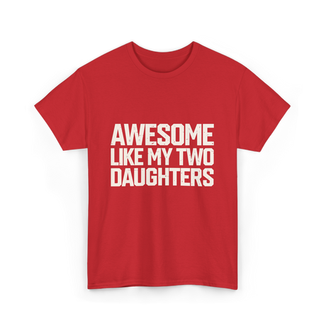 Awesome Like My Two Daughters Dad T-Shirt - Red