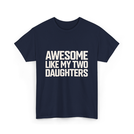 Awesome Like My Two Daughters Dad T-Shirt - Navy