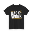 Back To Work Profession Employment T-Shirt - Black