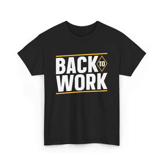 Back To Work Profession Employment T-Shirt - Black