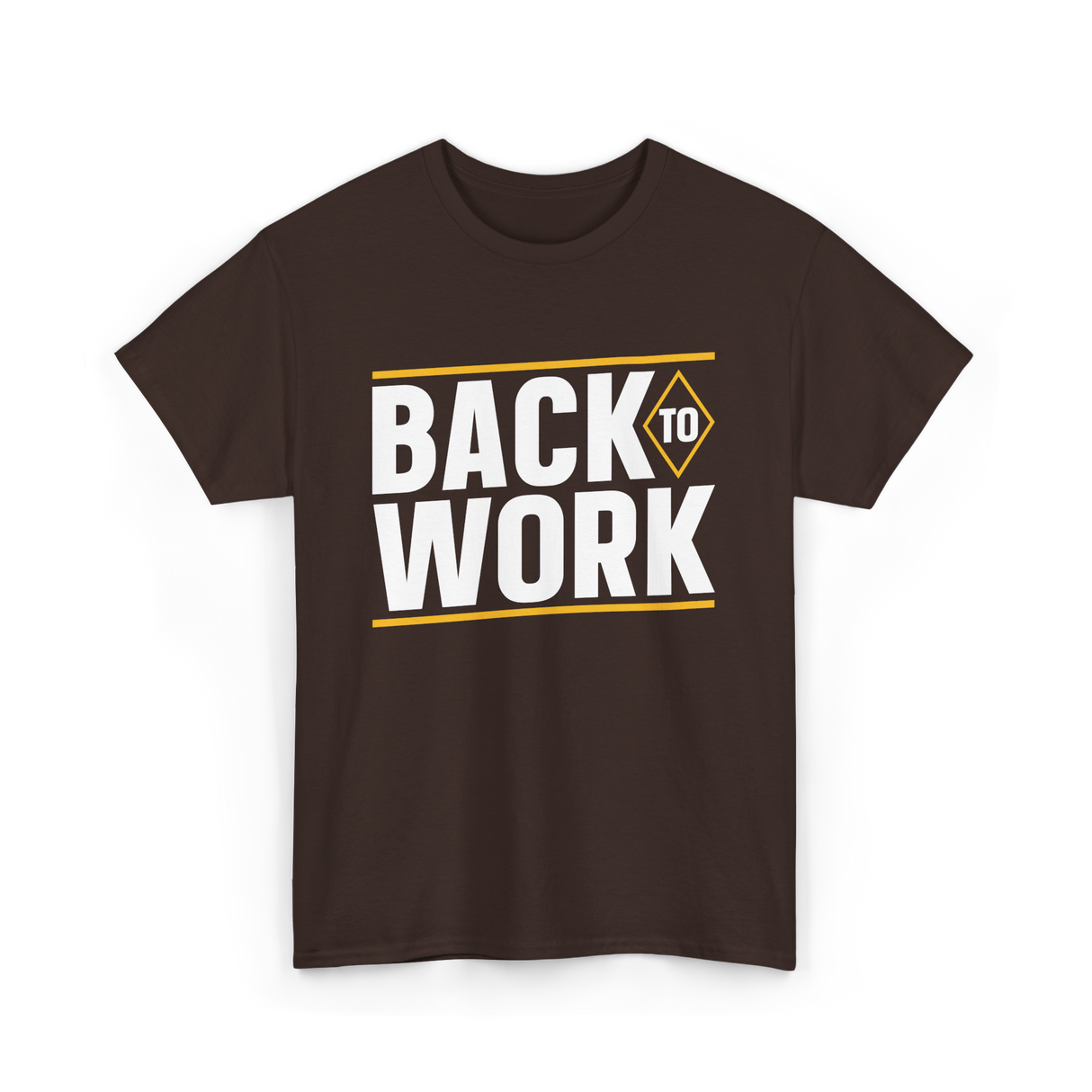 Back To Work Profession Employment T-Shirt - Dark Chocolate