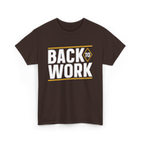 Back To Work Profession Employment T-Shirt - Dark Chocolate