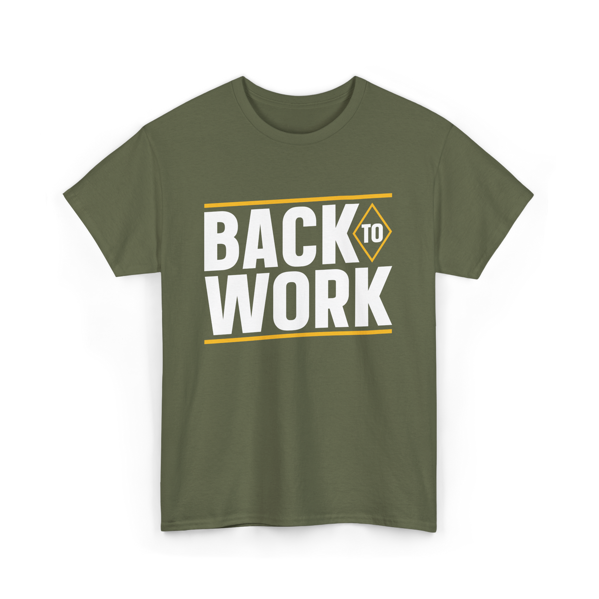 Back To Work Profession Employment T-Shirt - Military Green