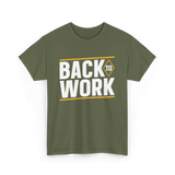 Back To Work Profession Employment T-Shirt - Military Green