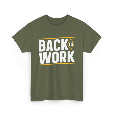 Back To Work Profession Employment T-Shirt - Military Green