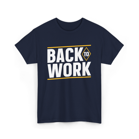 Back To Work Profession Employment T-Shirt - Navy