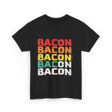 Bacon Bacon Bacon Food Lover T-Shirt - Black