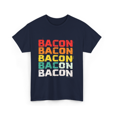 Bacon Bacon Bacon Food Lover T-Shirt - Navy