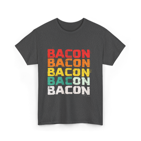 Bacon Bacon Bacon Food Lover T-Shirt - Dark Heather