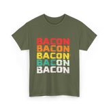 Bacon Bacon Bacon Food Lover T-Shirt - Military Green