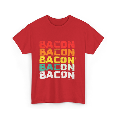 Bacon Bacon Bacon Food Lover T-Shirt - Red