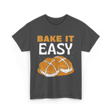 Bake It Easy Baking Bread T-Shirt - Dark Heather