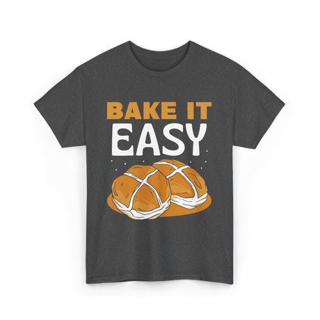 Bake It Easy Baking Bread T-Shirt - Dark Heather