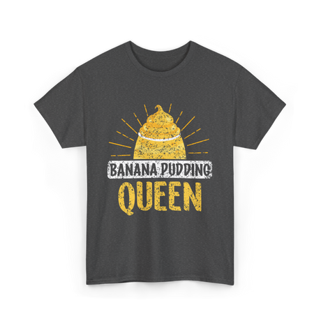 Banana Pudding Queen Cooking Dessert T-Shirt - Dark Heather