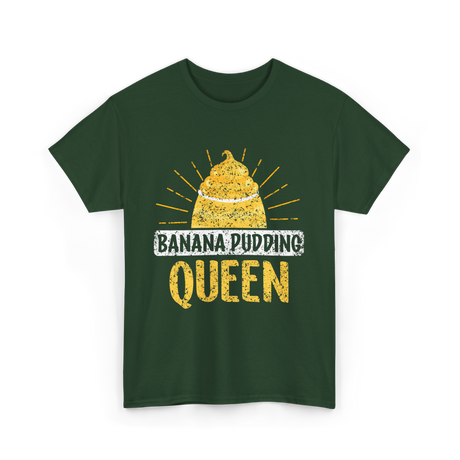 Banana Pudding Queen Cooking Dessert T-Shirt - Forest Green