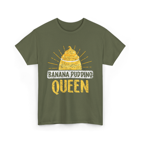 Banana Pudding Queen Cooking Dessert T-Shirt - Military Green