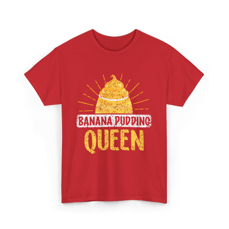 Banana Pudding Queen Cooking Dessert T-Shirt - Red