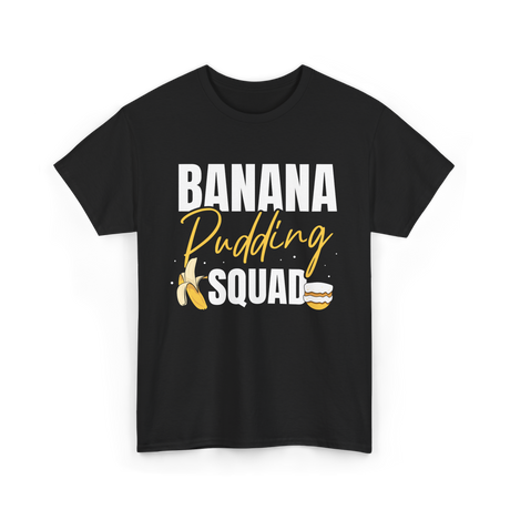 Banana Pudding Squad Dessert Cooking T-Shirt - Black