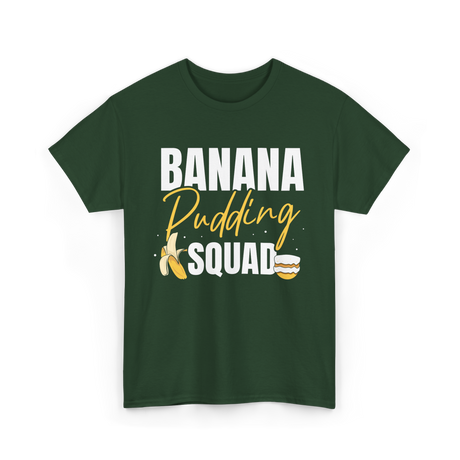 Banana Pudding Squad Dessert Cooking T-Shirt - Forest Green