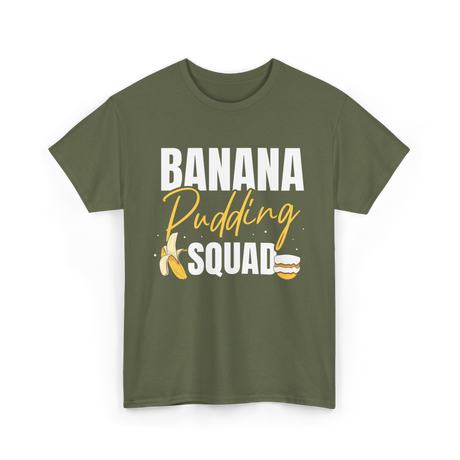 Banana Pudding Squad Dessert Cooking T-Shirt - Military Green