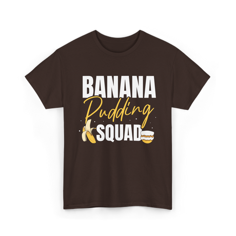 Banana Pudding Squad Dessert Cooking T-Shirt - Dark Chocolate