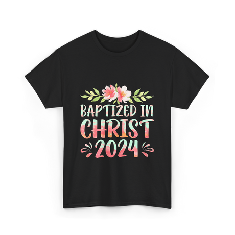 Baptized In Christ 2024 Faith T-Shirt - Black