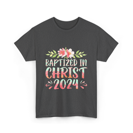 Baptized In Christ 2024 Faith T-Shirt - Dark Heather