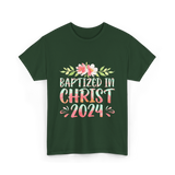 Baptized In Christ 2024 Faith T-Shirt - Forest Green