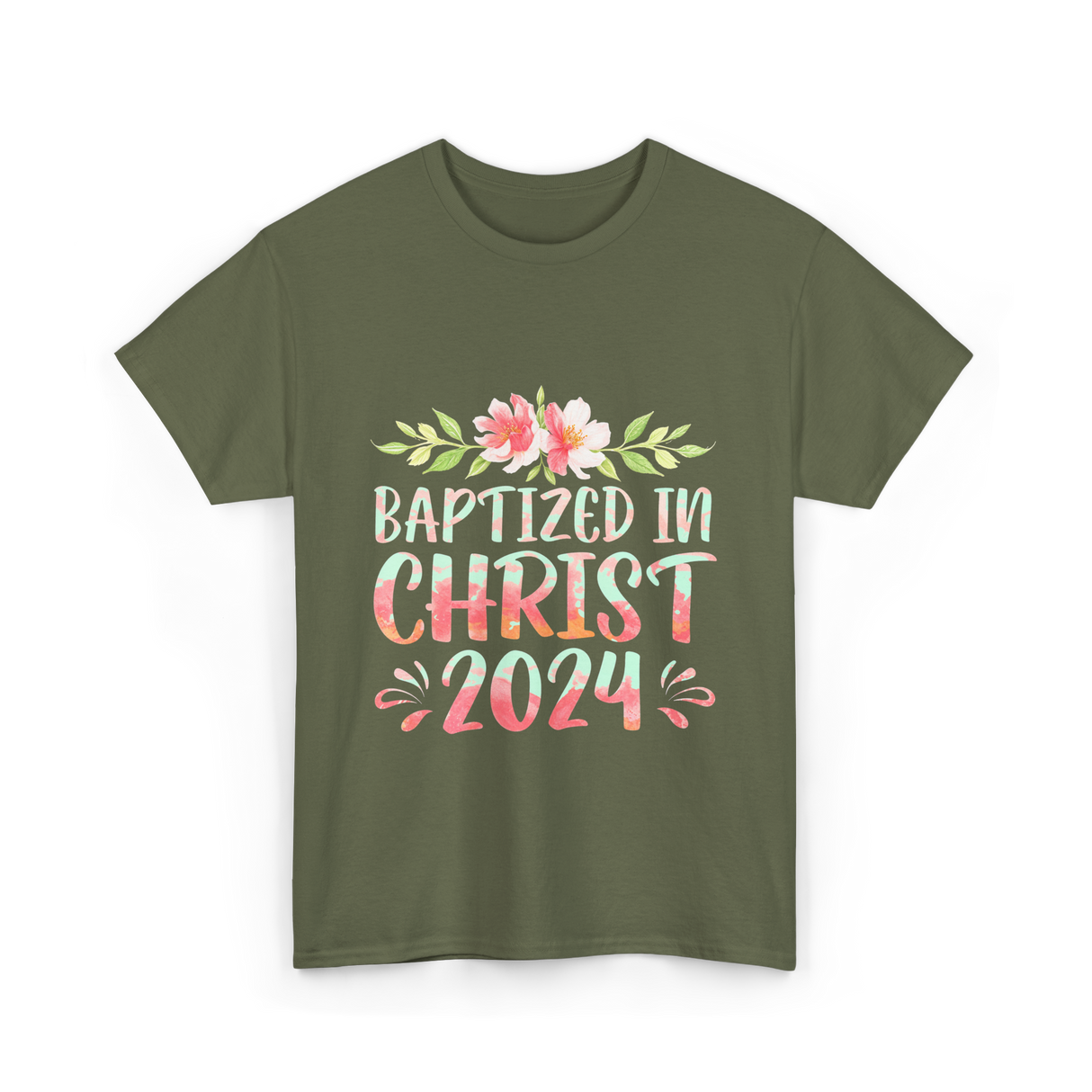 Baptized In Christ 2024 Faith T-Shirt - Military Green