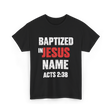 Baptized In Jesus Name Baptism T-Shirt - Black